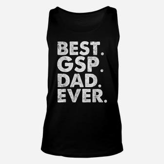 Best Gsp Dad Ever Funny Dog Owner Daddy Cool Father Gift Unisex Tank Top | Crazezy