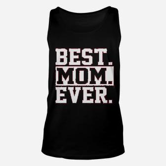 Best Mom Ever Lovers Mom Gift Idea Unisex Tank Top - Seseable