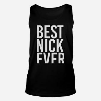 Best Nick Ever Funny Personalized Name Joke Gift Idea Unisex Tank Top | Crazezy AU