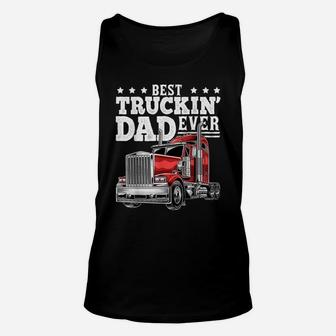 Best Truckin Dad Ever Big Rig Trucker Father's Day Gift Men Unisex Tank Top | Crazezy