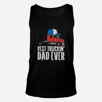 Best Truckin Dad Ever Cap Semi Truck Driver Trucker Men Gift Unisex Tank Top | Crazezy