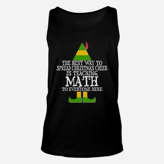 Best Way Spread Christmas Cheer Math Teacher Elf Sweatshirt Unisex Tank Top | Crazezy AU