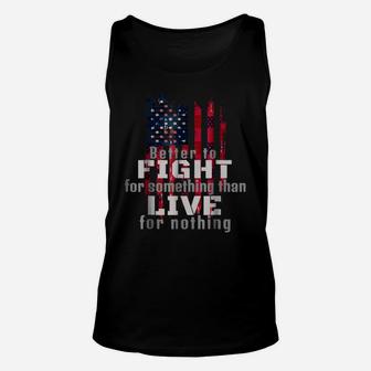 Better To Fight Fro Something Than Live For Nothing Unisex Tank Top | Crazezy