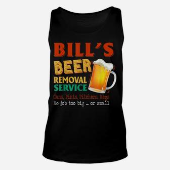 Bill's Beer Removal Service Can Pints Pitchers Kegs No Job Unisex Tank Top | Crazezy