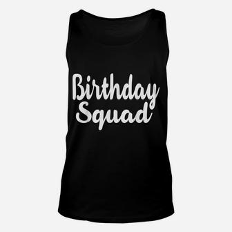 Birthday Squad Funny Happy B-Day Gift For Friend And Family Unisex Tank Top | Crazezy