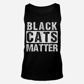 Black Cats Matter Shirts Funny Rescue Kitten Cat Tee Unisex Tank Top | Crazezy