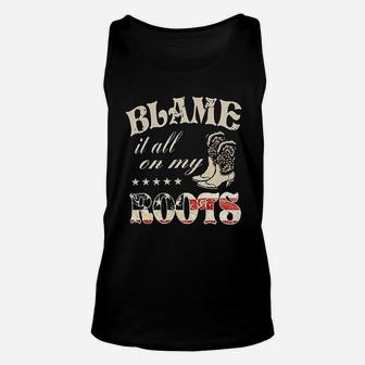 Blame It All On My Roots Unisex Tank Top | Crazezy