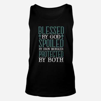 Blessed By God Spoiled By Iron Worker Protected By Both Unisex Tank Top | Crazezy