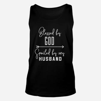 Blessed By God Spoiled By My Husband Unisex Tank Top | Crazezy