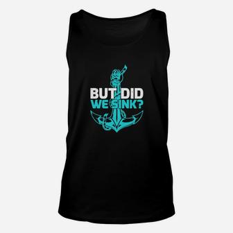 Boat But Did We Sink Unisex Tank Top - Monsterry