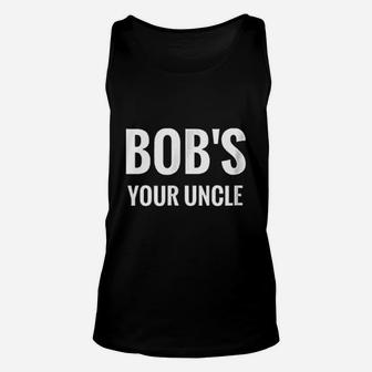Bobs Your Uncle Unisex Tank Top | Crazezy CA