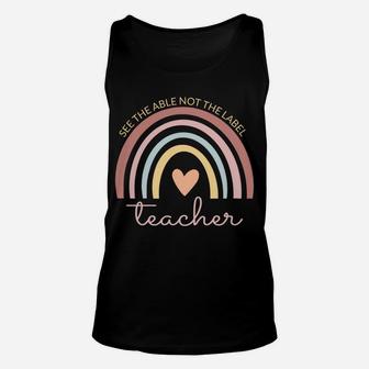 Boho Rainbow See The Able Not The Label Sped Teacher Life Sweatshirt Unisex Tank Top | Crazezy