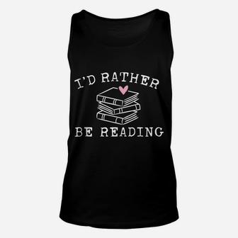 Book Lover I'd Rather Be Reading - Teacher - Librarian Unisex Tank Top | Crazezy