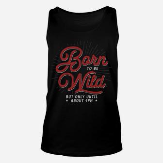Born To Be Wild But Only Until 9pm Unisex Tank Top - Thegiftio UK