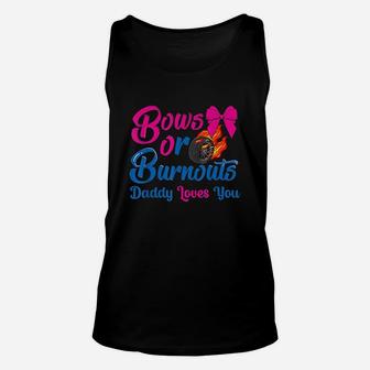 Bows Or Burnouts Daddy Loves You Unisex Tank Top | Crazezy
