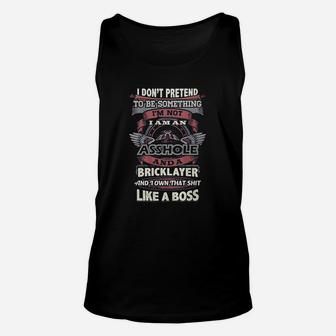 Bricklayer I Dont Pretend To Be Something Bricklayer Unisex Tank Top | Crazezy