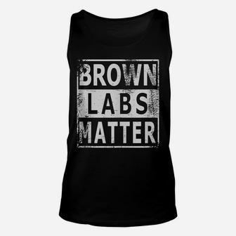 Brown Labs Matter Labrador Retriever Lab Dog Gift Unisex Tank Top | Crazezy