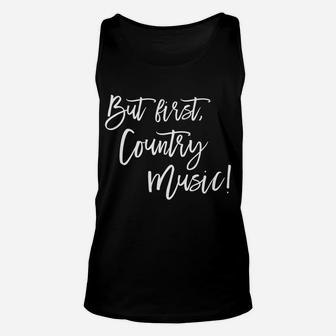 But First, Country Music Unisex Tank Top | Crazezy UK
