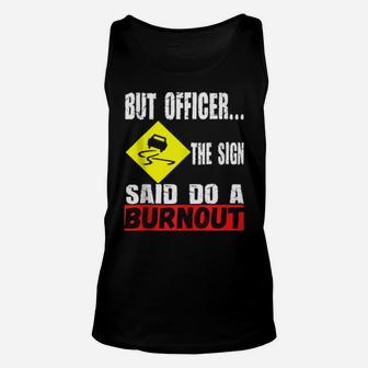 But Officer The Sign Said Do A Burnout Car Enthusiast Unisex Tank Top - Monsterry AU