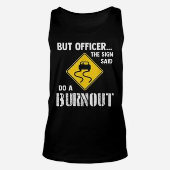 But Officer The Sign Said Do A Burnout Unisex Tank Top - Monsterry