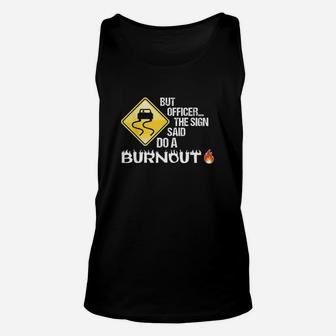 But Officer The Sign Said Do A Burnout Unisex Tank Top | Crazezy