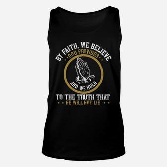 By Faith We Believe God Provides And We Hold To The Truth That He Will Not Lie Unisex Tank Top - Monsterry CA