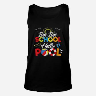 Bye Bye School Hello Pool Summer Student Funny Teacher Unisex Tank Top | Crazezy UK