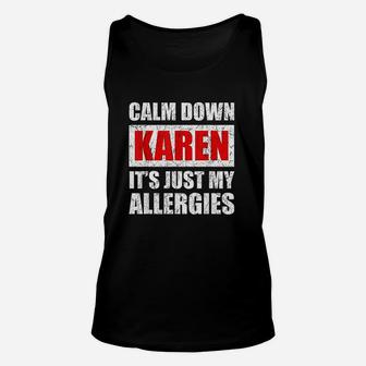 Calm Down Karen It Is Just My Allergies Unisex Tank Top | Crazezy AU