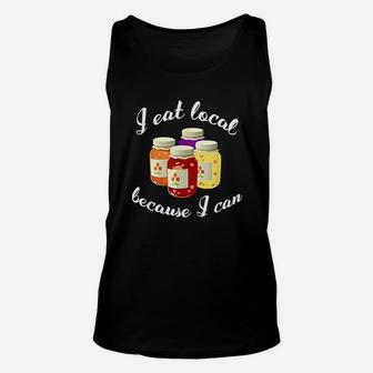 Canning Quote I Eat Local Because I Can Gift Unisex Tank Top | Crazezy CA