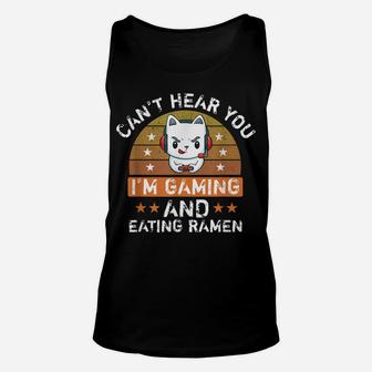Can't Hear You I'm Gaming And Eating Ramen Funny Cat Lovers Unisex Tank Top | Crazezy