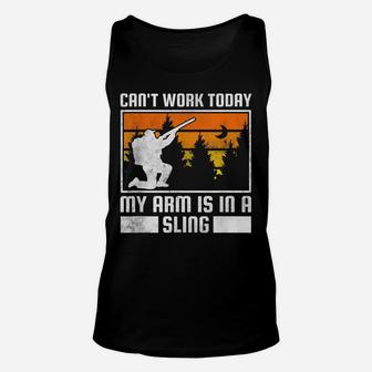 Can't Work Today, My Arm Is In A Sling, Hunting Unisex Tank Top | Crazezy