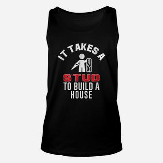 Carpenter Funny It Takes A Stud To Build A House Gift Unisex Tank Top - Thegiftio UK