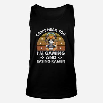 Cat Cant Hear You I Am Gaming And Eating Ramen Unisex Tank Top | Crazezy