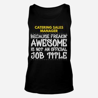 Catering Sales Manager Freakin Awesome Job Unisex Tank Top | Crazezy CA