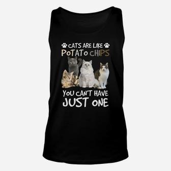 Cats Are Like Potato Chips You Can Not Have Just One Funny Sweatshirt Unisex Tank Top | Crazezy