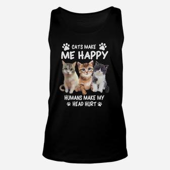 Cats Make Me Happy Humans Make My Head Hurt For Cat Lovers Unisex Tank Top | Crazezy CA