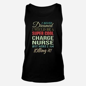 Charge Nurse Funny Gift Appreciation Unisex Tank Top | Crazezy UK