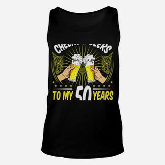 Cheers & Beers To My 50 Years - 50Th Birthday 50 Years Unisex Tank Top | Crazezy