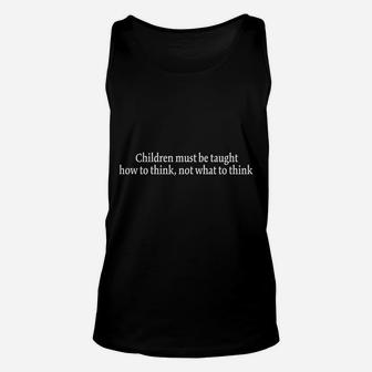 Children Must Be Taught How To Think, Not What To Think Unisex Tank Top - Thegiftio UK