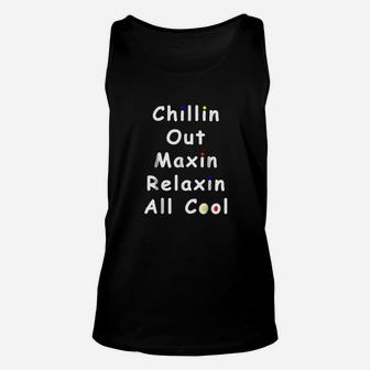 Chillin Out Maxin Relaxin All Cool Funny 90S Unisex Tank Top | Crazezy