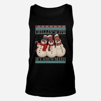 Chillin' With My Snowmies Ugly Christmas Snowman Sweatshirt Unisex Tank Top | Crazezy