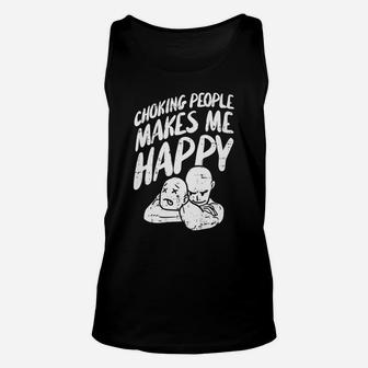 Choking People Makes Me Happy Unisex Tank Top | Crazezy