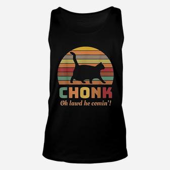 Chonk Cat Oh Lawd He Comin Unisex Tank Top | Crazezy