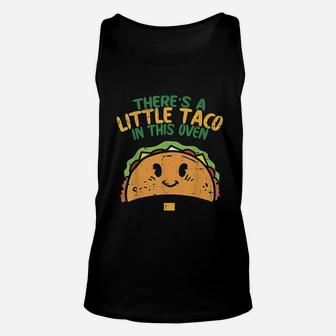 Cinco De Mayo Pregnancy Theres Taco In This Oven Baby Unisex Tank Top | Crazezy CA