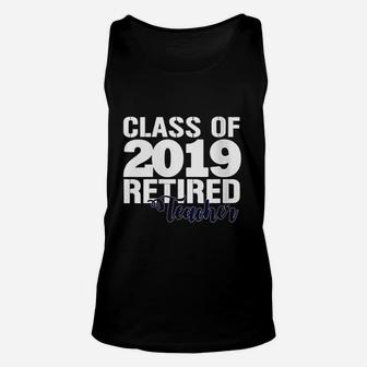 Class Of 2019 Retired Teacher Unisex Tank Top | Crazezy