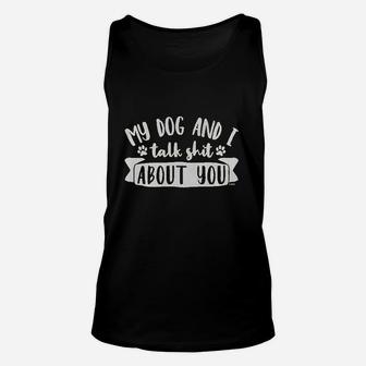Clothing Co My Dog And I Talk About You Women Unisex Tank Top | Crazezy