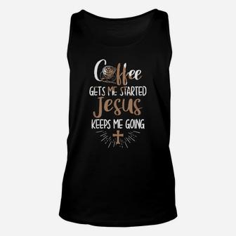 Coffee Gets Me Started Jesus Keeps Me Going Christian Unisex Tank Top - Monsterry AU