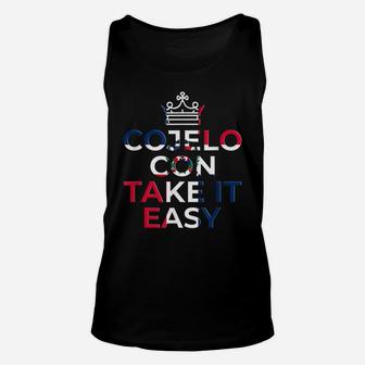 Cojelo Con Take It Easy Dominican Flag Funny Spanish Shirts Unisex Tank Top | Crazezy