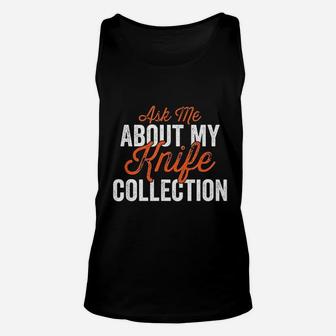 Collector Ask Me About My Collection Unisex Tank Top | Crazezy