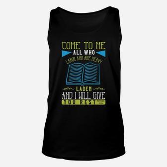 Come To Me All Who Labor And Are Heavy Laden And I Will Give You Restmatthew 1128 Unisex Tank Top - Monsterry AU